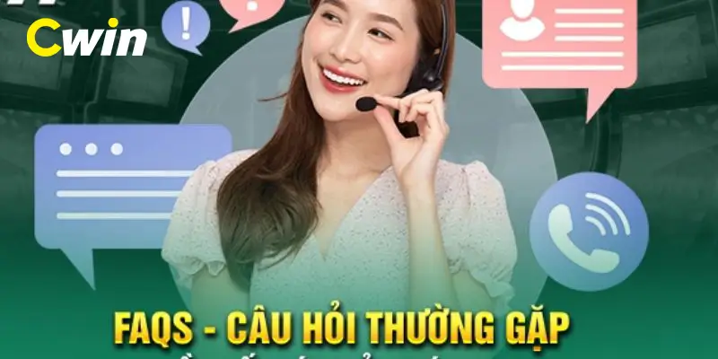 Tổng hợp những thắc mắc FQA của mọi bet thủ tại Cwin