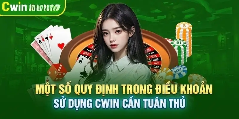 Những lưu ý quan trọng về điều khoản và điều kiện của Cwin