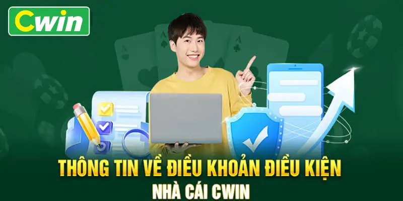 Thông tin đầy đủ về điều khoản và điều kiện Cwin